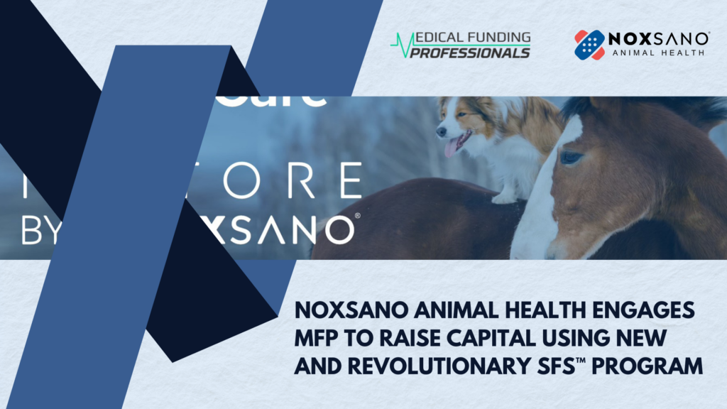 Noxsano Animal Health Engages MFP to Raise Capital using New and Revolutionary SFS™ Program Noxsano Animal Health Engages MFP to Raise Capital using New and Revolutionary SFS™ Program